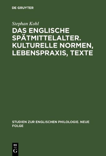 Stephan Kohl Das englische Spätmittelalter. Kulturelle Normen, Lebens (Hardback)