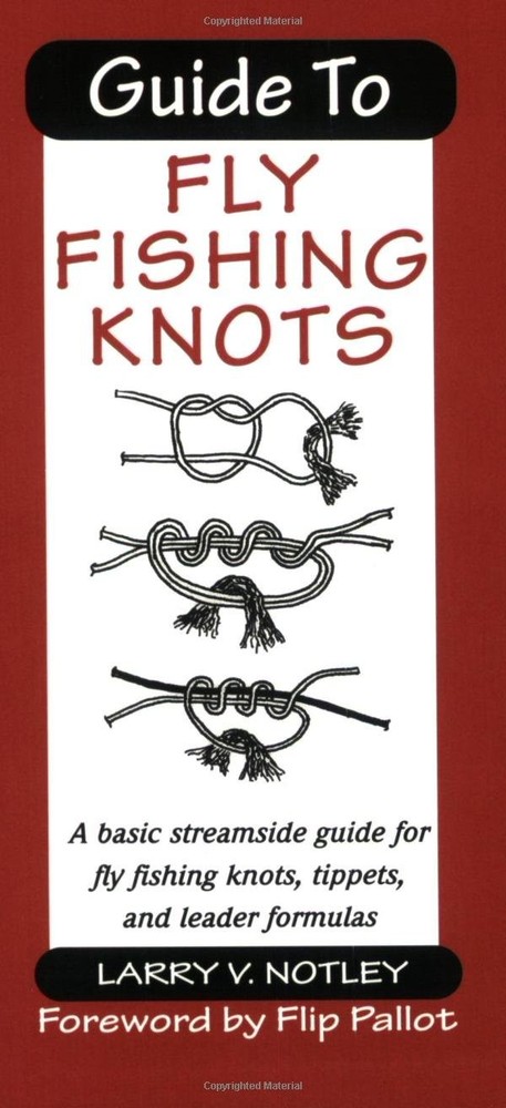 Guide to Fly Fishing Knots: A Basic Streamside Guide for Fly Fishing Knots, ...