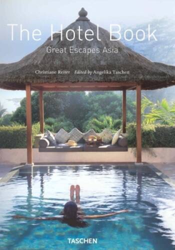 The Hotel Book: Great Escapes Asia - Hardcover By Christiane Reiter - GOOD