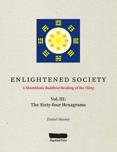Enlightened Society: Shambhala Buddhist Interpretation of Yijing Volume III