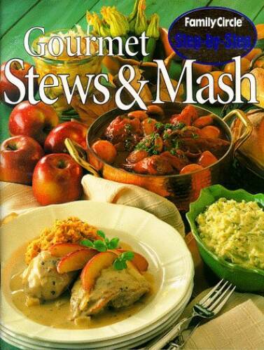 Gourmet Stews and Mash Family Circle Step-by-Step Paperback Cookbook