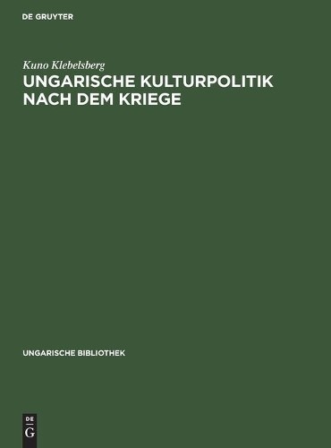 Kuno Klebelsberg Ungarische Kulturpolitik Nach Dem Kriege (Hardback)