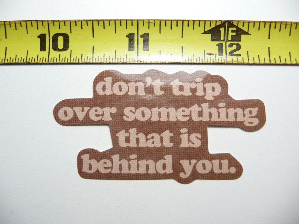 Motivational Don't Trip Over the Past Glossy Decal Sticker