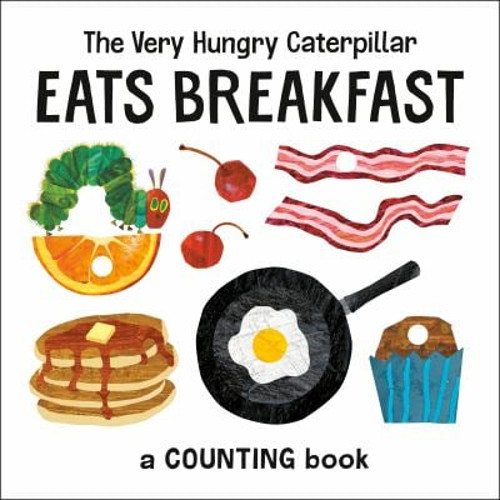 The Very Hungry Caterpillar Breakfast Counting Book by Eric Carle