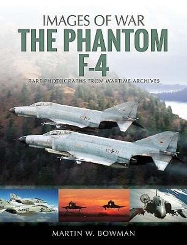 The Phantom F-4 by Martin W Bowman: New