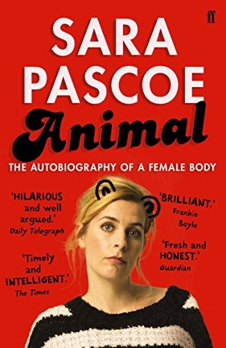 Animal: The Autobiography of a Female ..., Pascoe, Sara