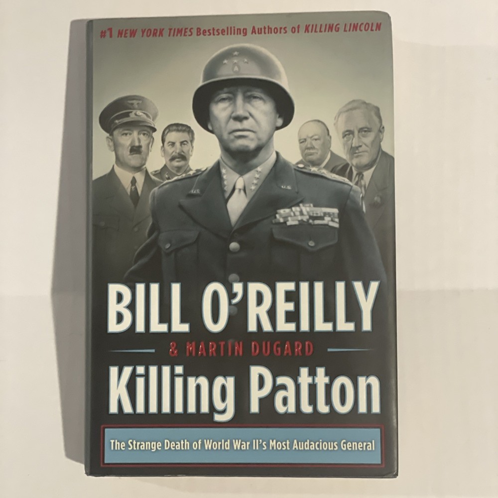 Killing Patton : The Strange Death…SIGNED by Bill O’Reilly. 1st Ed 2014 HCDJ VG