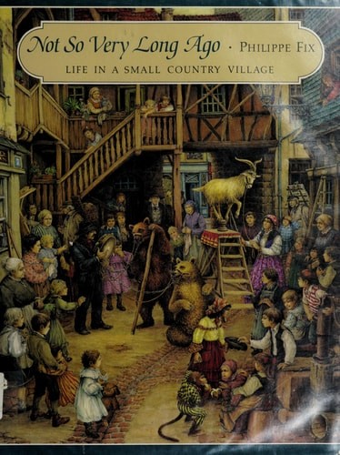 Not So Very Long Ago: Life in a Small Country Village by Fix, Philippe, Acceptab