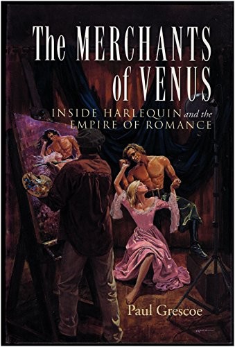 Merchants of Venus: Inside Harlequin ..., Grescoe, Paul