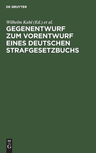 Gegenentwurf Zum Vorentwurf Eines Deutschen Strafgesetzbuchs (Hardback)