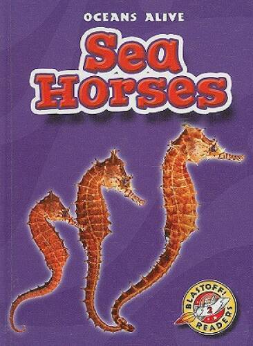 Sea Horses (Blastoff! Readers: Oceans Alive) (Rise and Shine) - GOOD