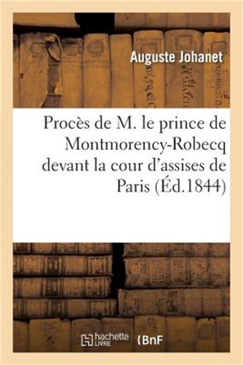Appel � La Bienfaisance Ou Compte Rendu Du Proc�s de M. Le Prince de Montmorency