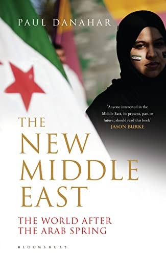 The New Middle East: The World After the Arab Spr... by Danahar, Paul 140884060XFREE US DELIVERY | ISBN: 140884060X | Quality Books