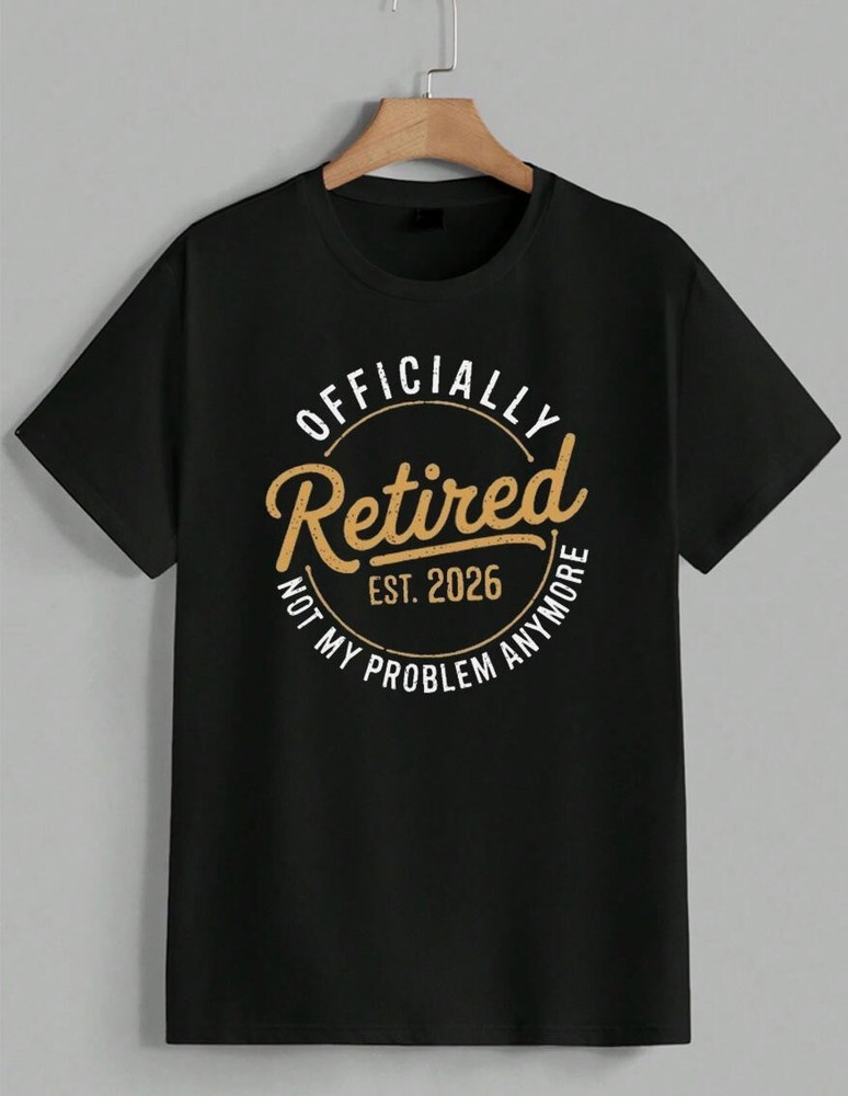 Retired 2026 T-Shirt Funny Retirement Gift Not My Problem Anymore Tee Unisex