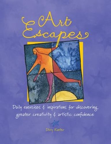Art Escapes: Daily Exercises & Inspirations for Discovering Greater Creativity &