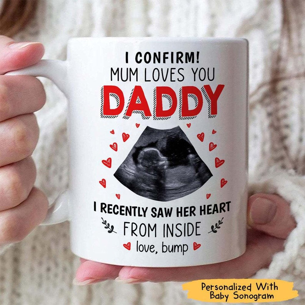 Dad Mug I Confirm Mum Loves You Daddy I Recently Saw Her Heart From Inside Dad