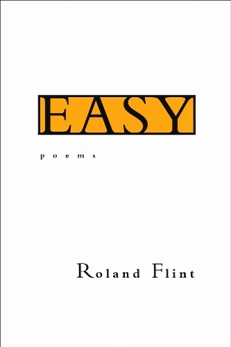 Easy: Poems, Roland Flint (Author)