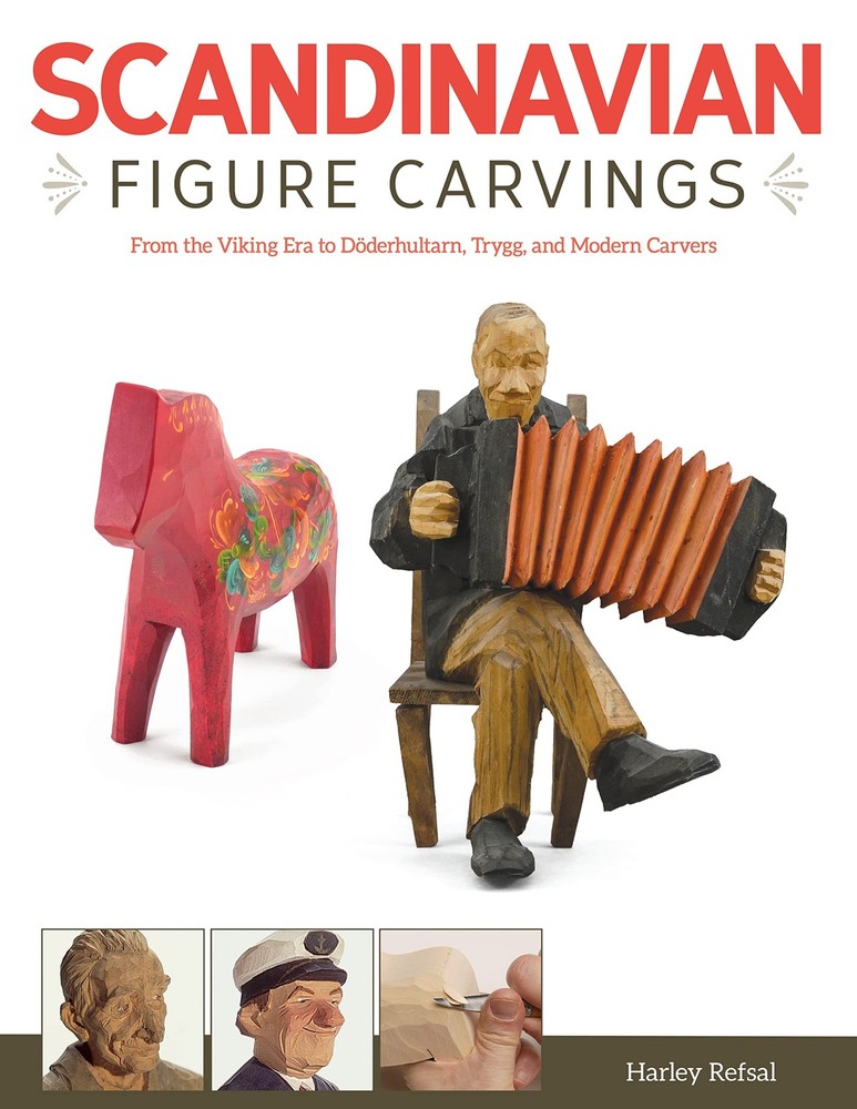 Scandinavian Figure Carving: From the Viking Era to Doderhultarn, Trygg and ...