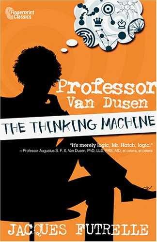 Professor Van Dusen: The Thinking - Paperback, by Futrelle Jacques - Very Good