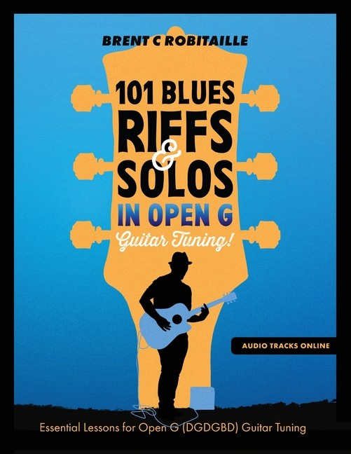 101 Blues Riffs And Solos In Open G Guitar Tuning Dgdgbd: Es...