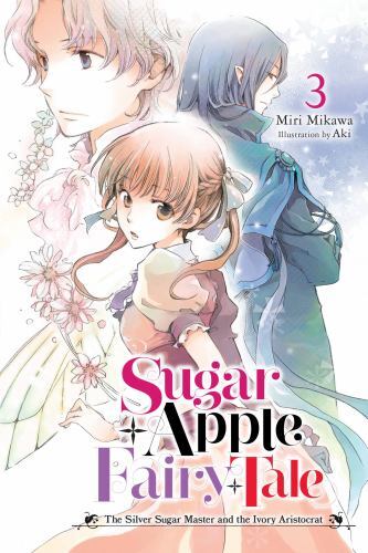 Sugar Apple Fairy Tale 3 : The Silver Sugar Master and the Ivory Aristocrat, ...