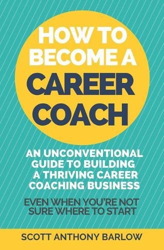 Scott Anthony Barlow How To Become A Career Coach (Paperback)Another great item from Rarewaves USA | Free delivery!