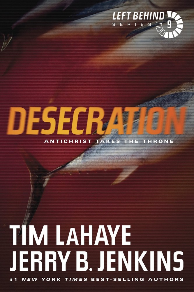 Desecration: Antichrist Takes the Throne (Left Behind Series Book 9) The Apo...