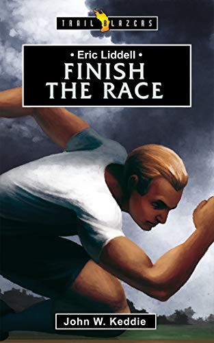 Eric Liddell: Finish the Race (Trailblazers) by Keddie, John Book The Fast FreeFREE US DELIVERY | ISBN: 1845505905 | Quality Books