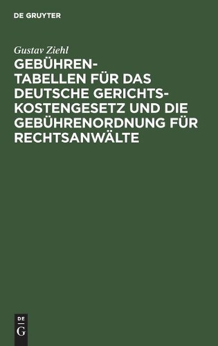 Gustav Ziehl Gebühren-Tabellen Für Das Deutsche Gerichtskostengesetz  (Hardback)