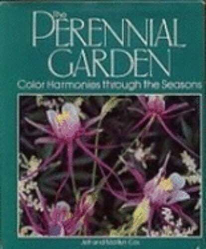 The Perennial Garden: Color Harmonies Through the Seasons by Jeff Cox: Used