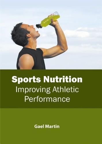Sports Nutrition: Improving Athletic Performance (Hardback)