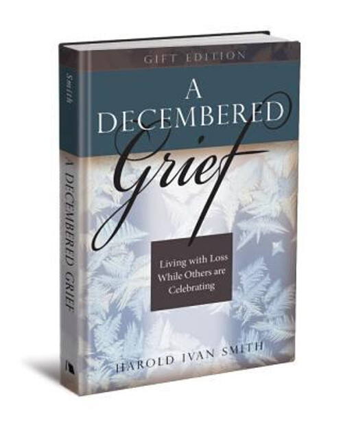 A Decembered Grief : Living with Loss While Others Are Celebratin
