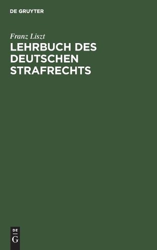Franz Liszt Lehrbuch des deutschen Strafrechts (Hardback)