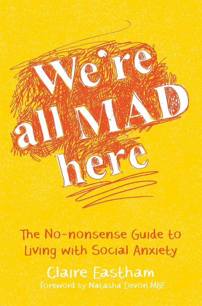 We're All Mad Here: The No-Nonsense Guide to Living with Social Anxiety - pa...