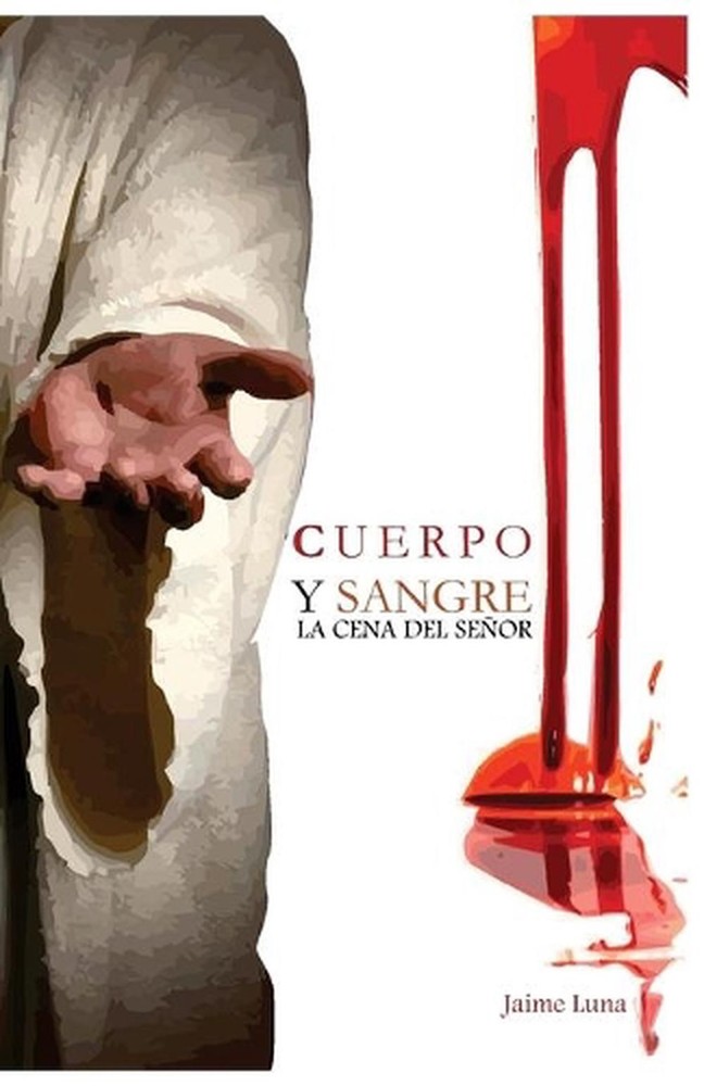Cuerpo y Sangre: La Cena del Se?or by Jaime Luna (Spanish) Paperback Book