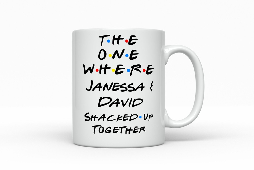 Moved In Together Mug Shacking Up Friends Themed Personalized Girlfriend Custom