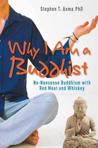 Why I Am a Buddhist: No-Nonsense - Hardcover, by Stephen T. Asma - Very Good