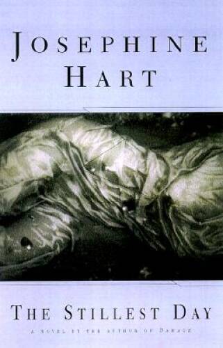 The Stillest Day: A Novel - Hardcover By Hart, Josephine - GOOD
