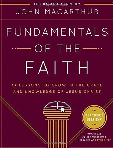 Fundamentals of the Faith Teacher's Guide: 13 Lesson...