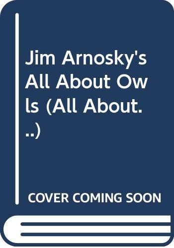 Jim Arnosky's All About Owls, Arnosky, Jim