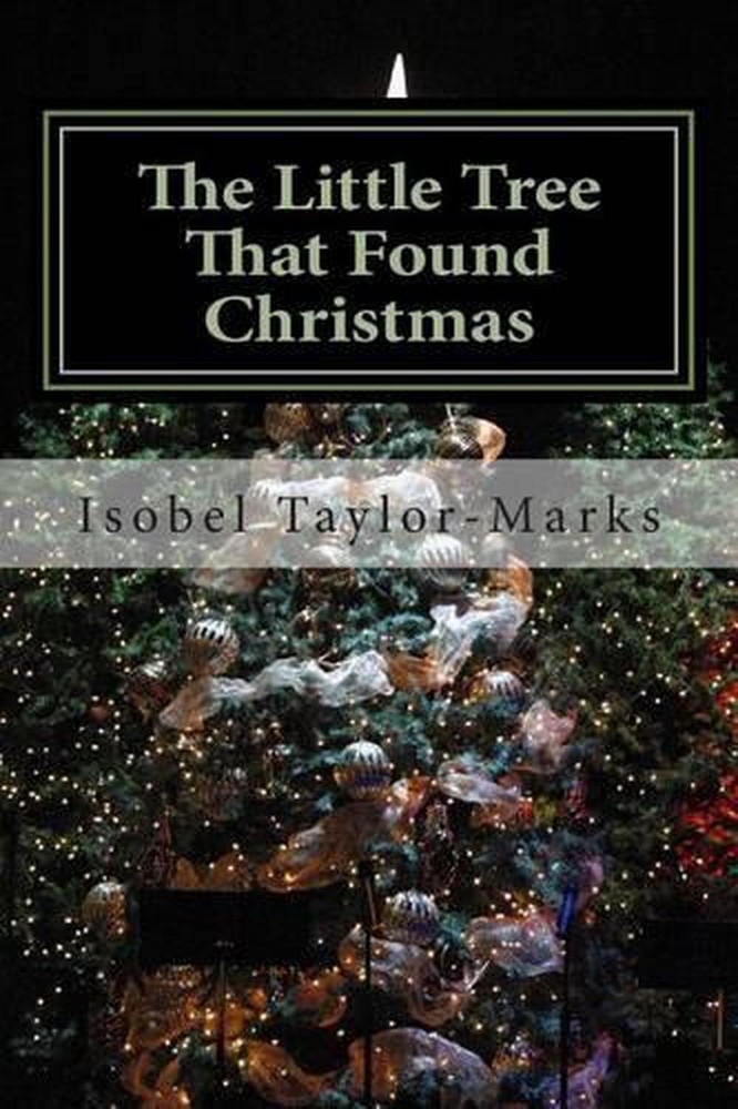 The Little Tree's Christmas Journey by Isobel Taylor-M - A Heartwarming Holiday Tale