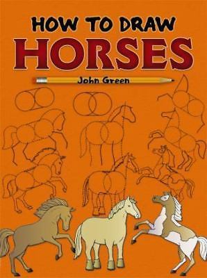 How to Draw Horses: Step-by-Step Drawing- 0486467597, John Green, paperback, new
