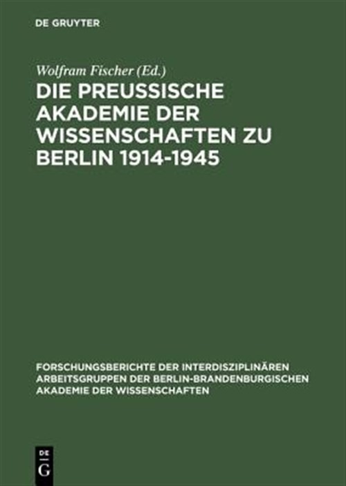Die Preußische Akademie Der Wissenschaften Zu Berlin 1914–1945, Hardcover by ...