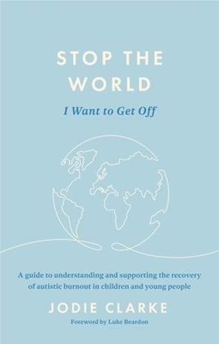 Stop the World I Want to Get Off: A Guide to Understanding and Supporting the