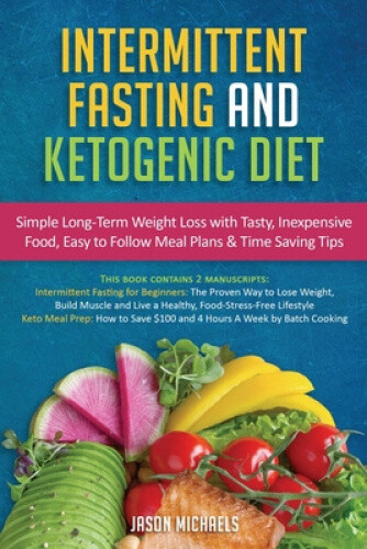 Intermittent Fasting & Ketogenic Diet: Simple, Long-Term Weight Loss with