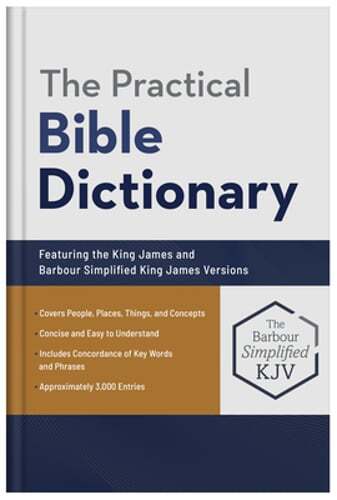 The Practical Bible Dictionary: Featuring the King James and Barbour Simplified
