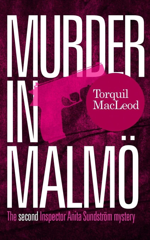 Murder in Malm�: The second Inspector Anita Sundstr�m mystery by MacLeod