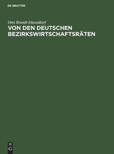 Otto Brandt-Düsseldorf Von Den Deutschen Bezirkswirtschaftsräten (Hardback)