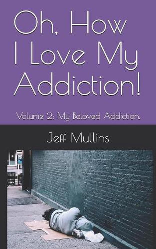 Oh, How I Love My Addiction! by Jeff Mullins (English) Paperback Book