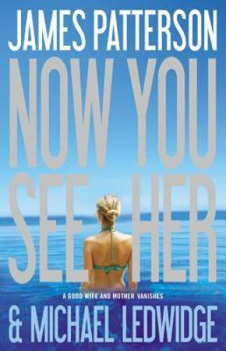 Now You See Her - Hardcover By Patterson, James - VERY GOOD